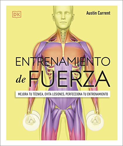 Entrenamiento de fuerza: Mejora tu técnica, evita lesiones, perfecciona tu...